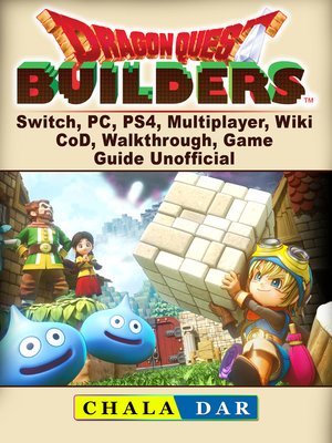 cover image of Dragon Quest Builders, Switch, PC, PS4, Multiplayer, Wiki, CoD, Walkthrough, Game Guide Unofficial